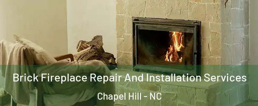  Brick Fireplace Repair And Installation Services Chapel Hill - NC