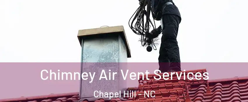  Chimney Air Vent Services Chapel Hill - NC