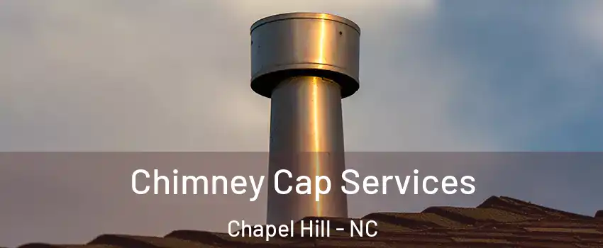 Chimney Cap Services Chapel Hill - NC