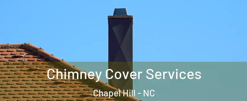  Chimney Cover Services Chapel Hill - NC