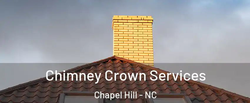Chimney Crown Services Chapel Hill - NC
