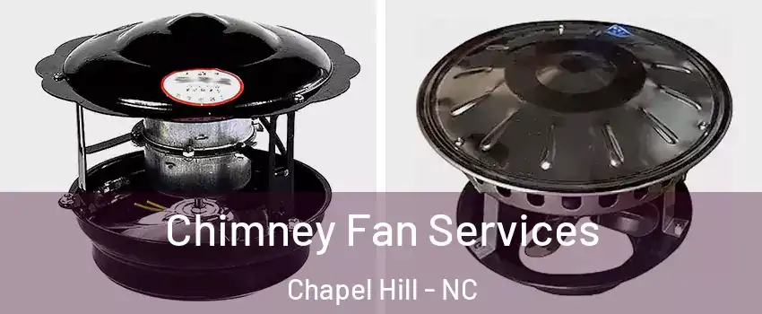  Chimney Fan Services Chapel Hill - NC