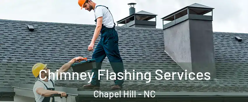  Chimney Flashing Services Chapel Hill - NC
