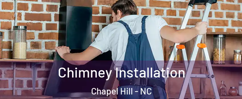  Chimney Installation Chapel Hill - NC