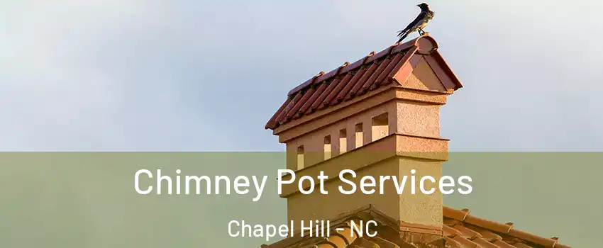  Chimney Pot Services Chapel Hill - NC
