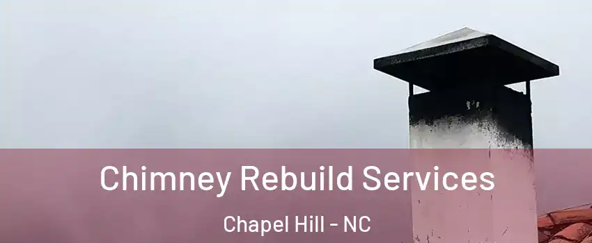  Chimney Rebuild Services Chapel Hill - NC