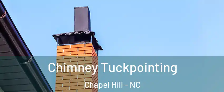  Chimney Tuckpointing Chapel Hill - NC