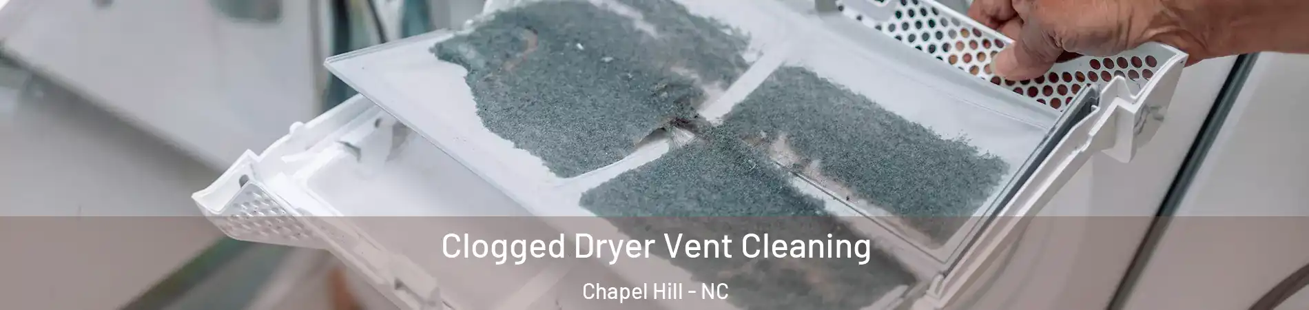  Clogged Dryer Vent Cleaning Chapel Hill - NC
