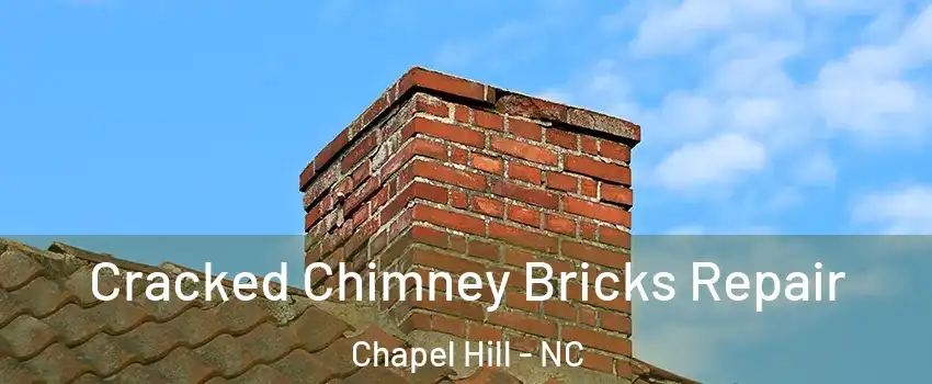  Cracked Chimney Bricks Repair Chapel Hill - NC