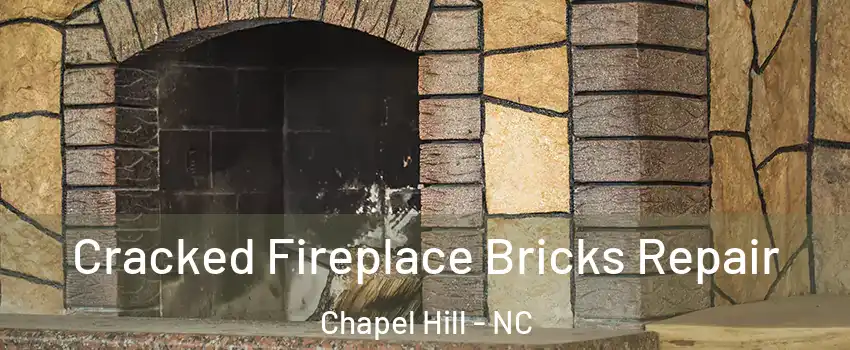  Cracked Fireplace Bricks Repair Chapel Hill - NC