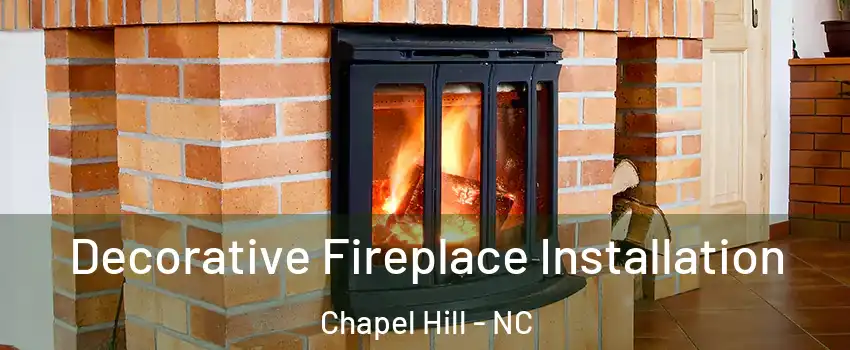  Decorative Fireplace Installation Chapel Hill - NC