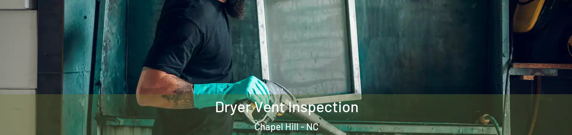  Dryer Vent Inspection Chapel Hill - NC