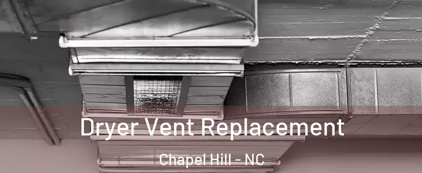  Dryer Vent Replacement Chapel Hill - NC