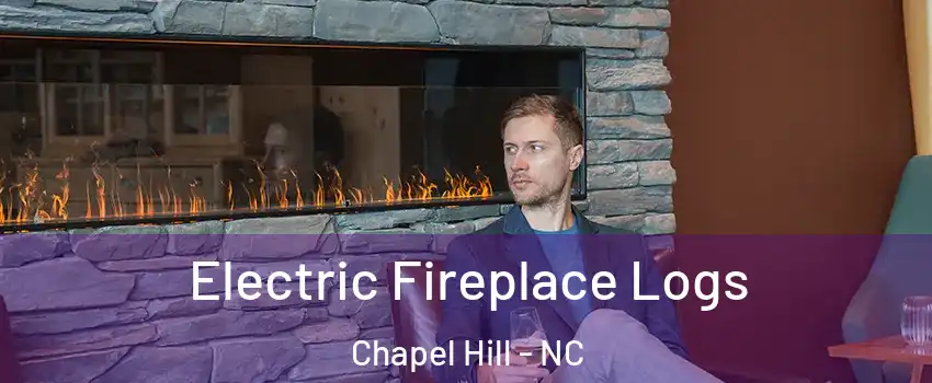 Electric Fireplace Logs Chapel Hill - NC