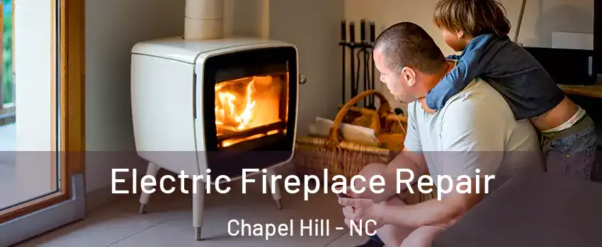  Electric Fireplace Repair Chapel Hill - NC
