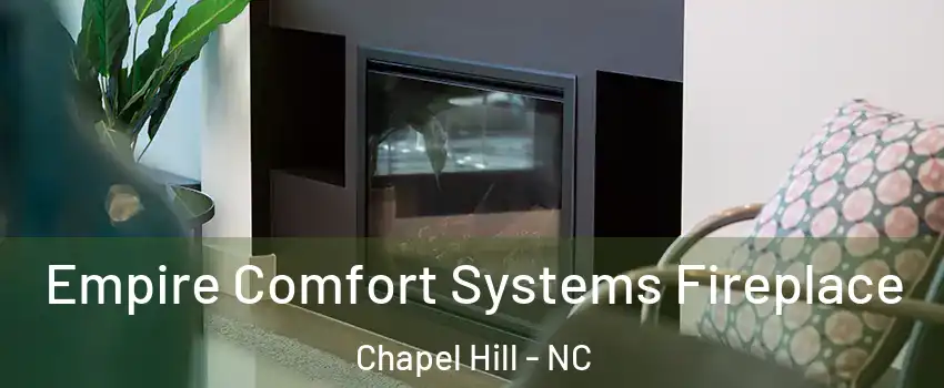  Empire Comfort Systems Fireplace Chapel Hill - NC