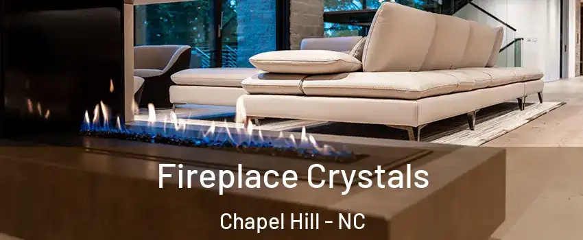  Fireplace Crystals Chapel Hill - NC