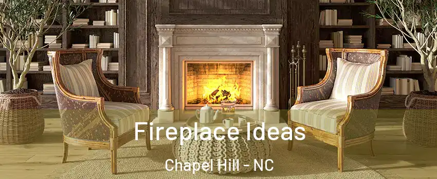  Fireplace Ideas Chapel Hill - NC