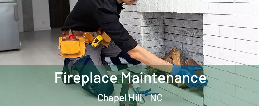 Fireplace Maintenance Chapel Hill - NC
