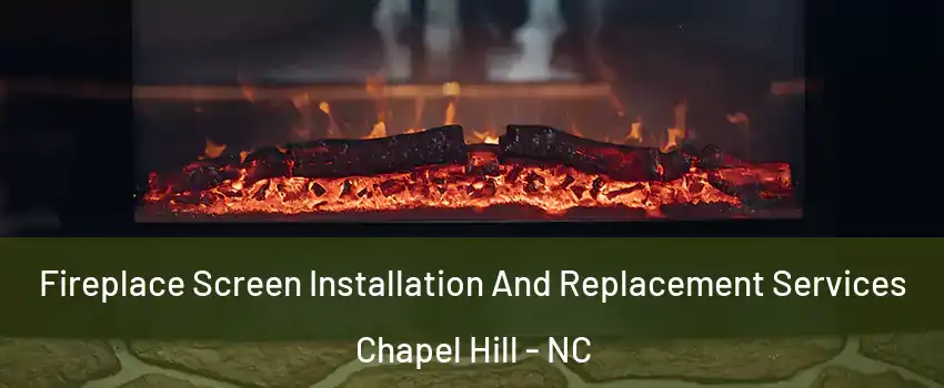  Fireplace Screen Installation And Replacement Services Chapel Hill - NC