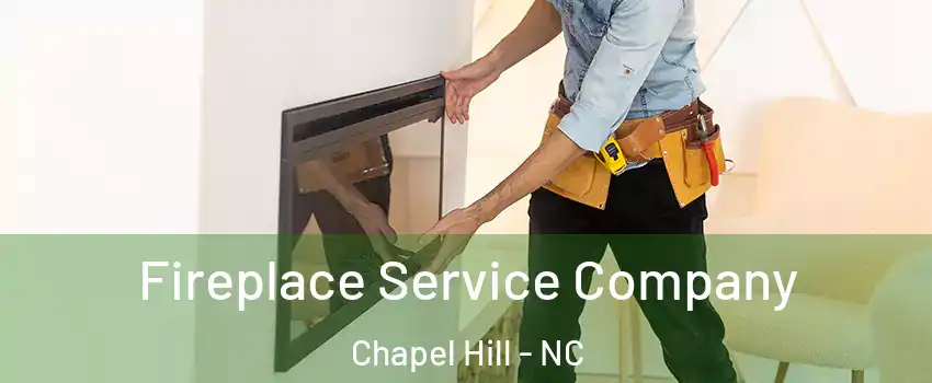 Fireplace Service Company Chapel Hill - NC
