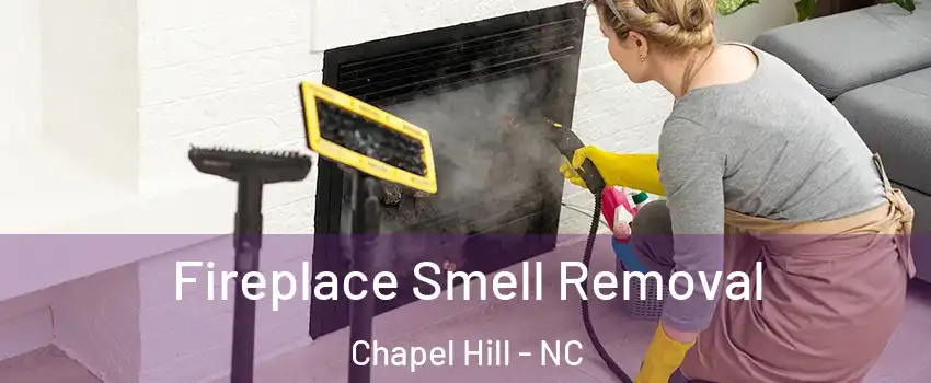  Fireplace Smell Removal Chapel Hill - NC
