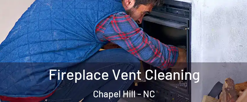  Fireplace Vent Cleaning Chapel Hill - NC
