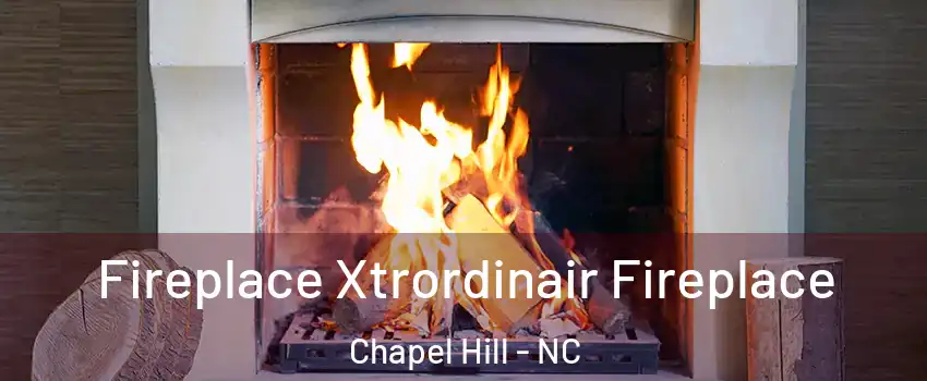  Fireplace Xtrordinair Fireplace Chapel Hill - NC