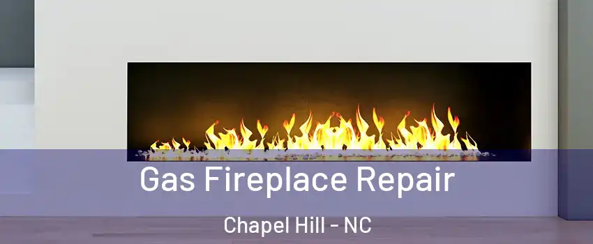  Gas Fireplace Repair Chapel Hill - NC