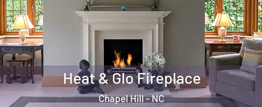  Heat & Glo Fireplace Chapel Hill - NC