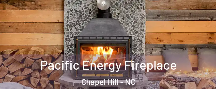  Pacific Energy Fireplace Chapel Hill - NC