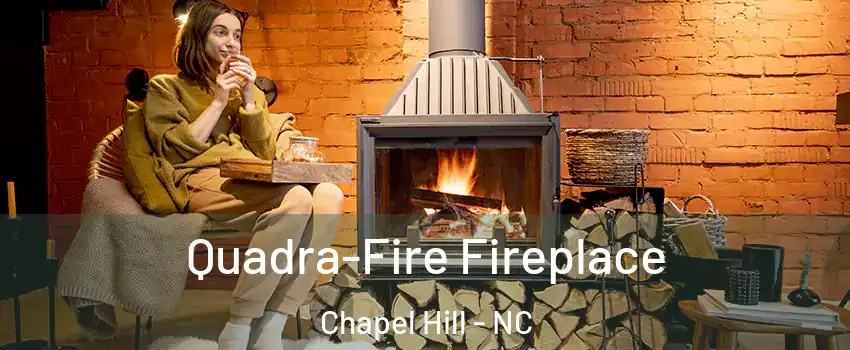  Quadra-Fire Fireplace Chapel Hill - NC