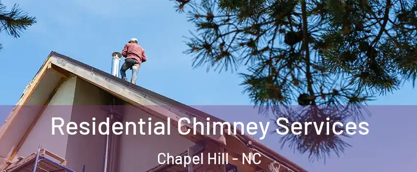  Residential Chimney Services Chapel Hill - NC