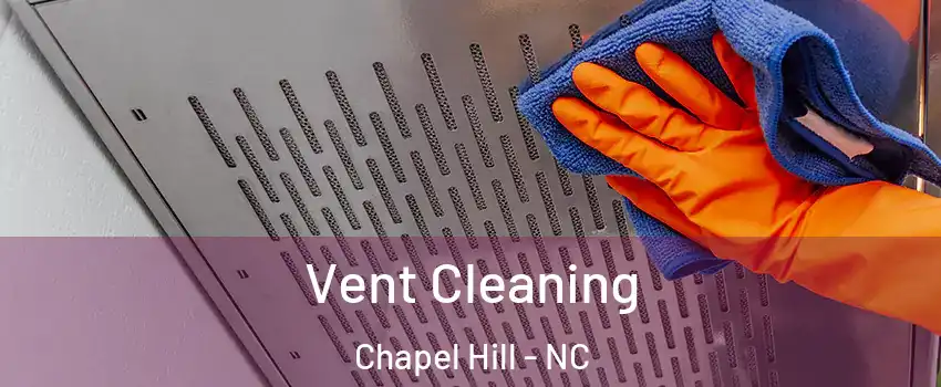  Vent Cleaning Chapel Hill - NC