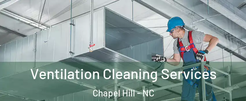 Ventilation Cleaning Services Chapel Hill - NC