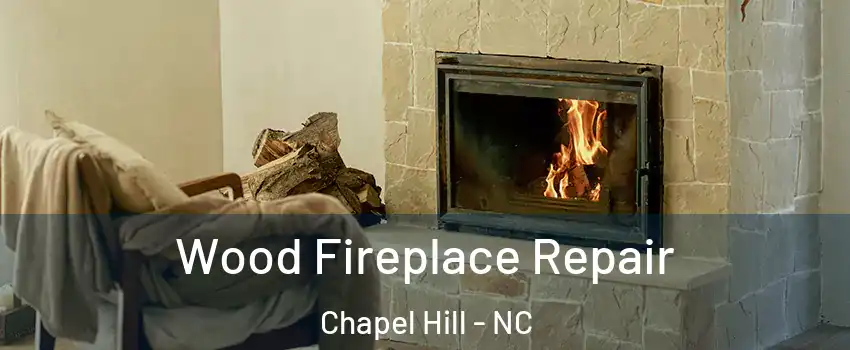  Wood Fireplace Repair Chapel Hill - NC