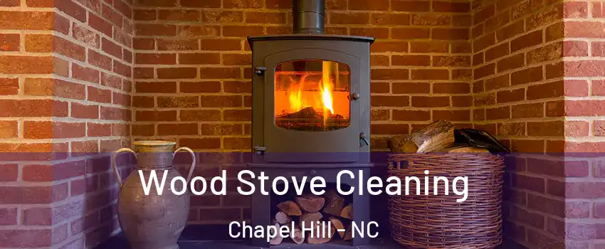  Wood Stove Cleaning Chapel Hill - NC