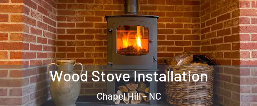  Wood Stove Installation Chapel Hill - NC